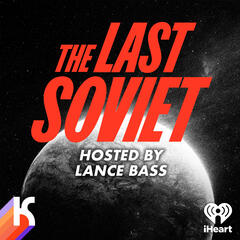 Introducing: The Last Soviet Hosted By Lance Bass - The Last Soviet