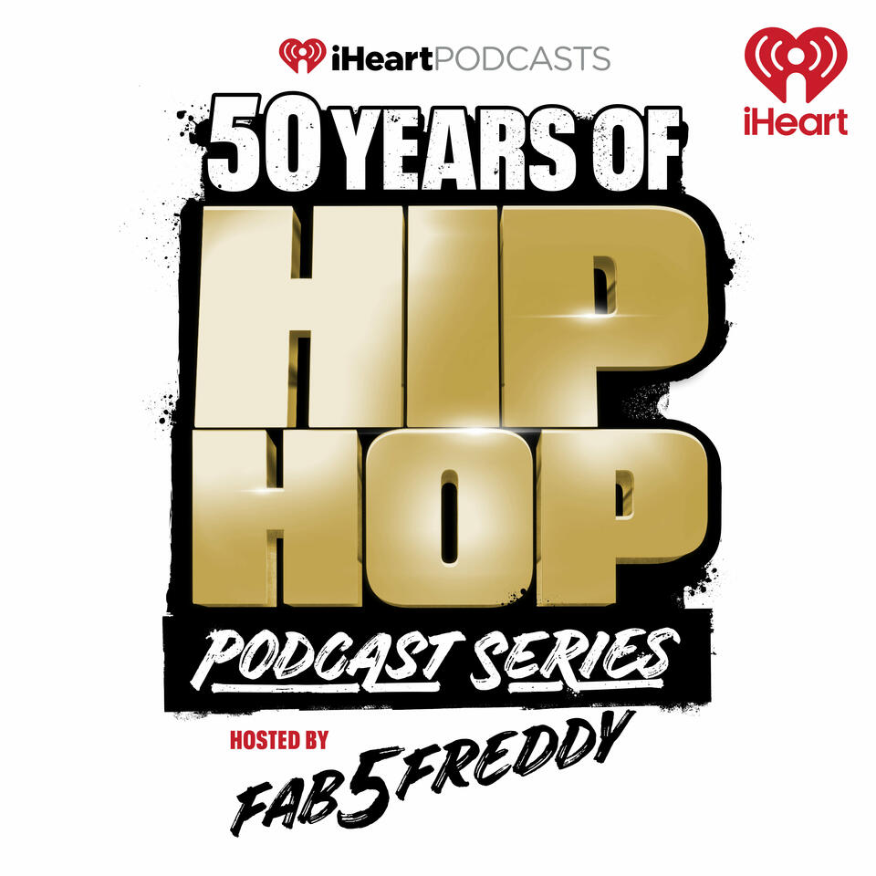 50 Years of Hip Hop Podcast Series iHeart