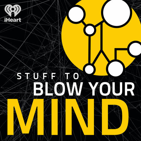 Stuff To Blow Your Mind