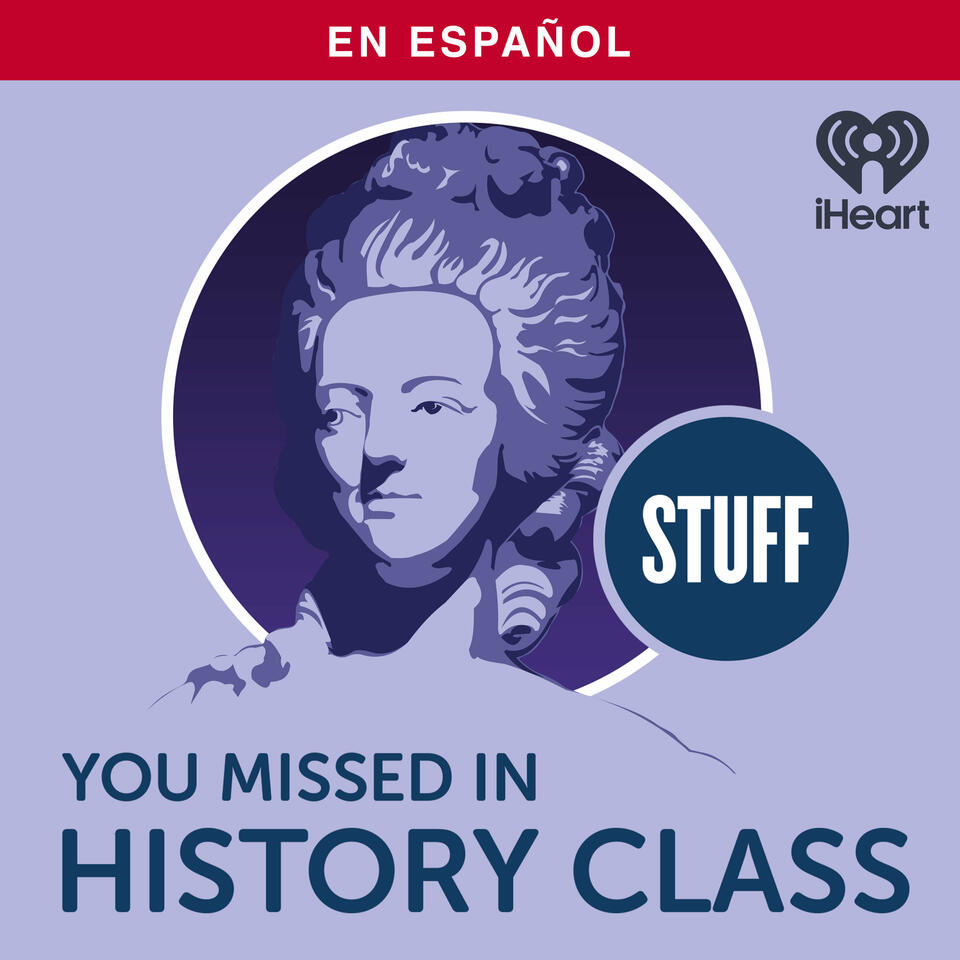 Stuff You Missed in History Class
