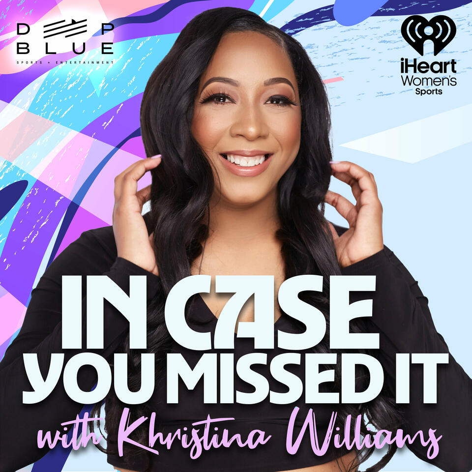 In Case You Missed It with Khristina Williams