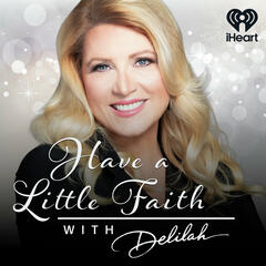 Have A Little Faith with Delilah