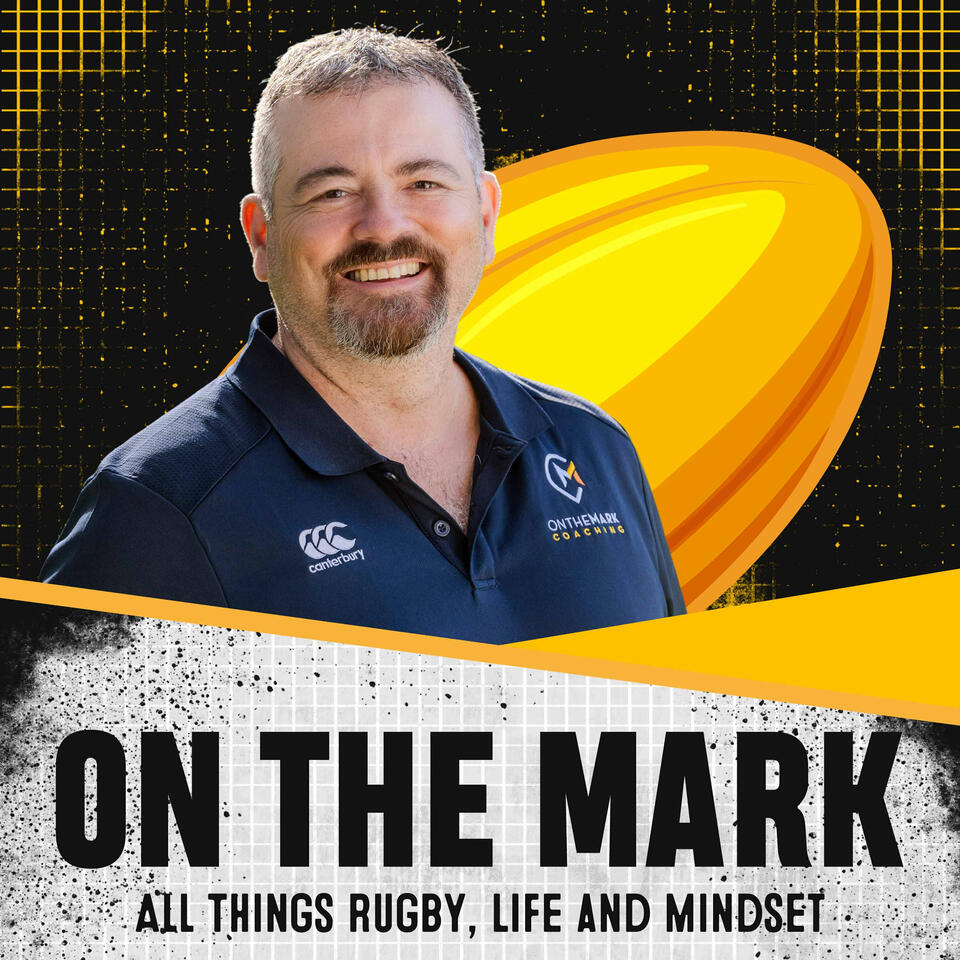 On The Mark – All Things Rugby, Life and Mindset
