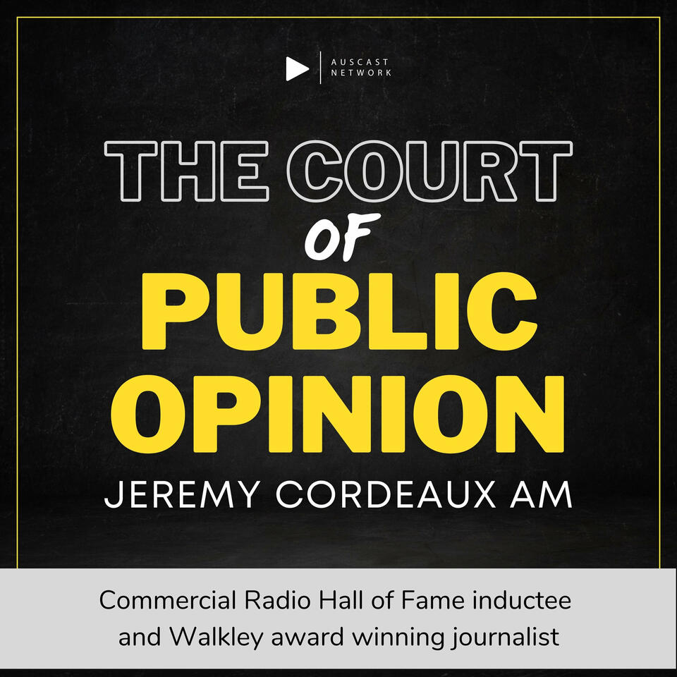 The Court of Public Opinion with Jeremy Cordeaux AM