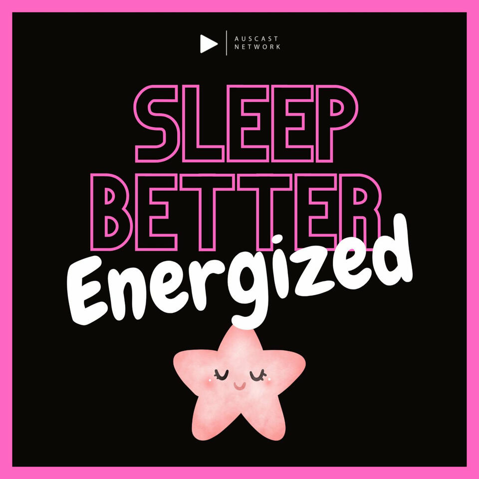 Sleep Better - Energised
