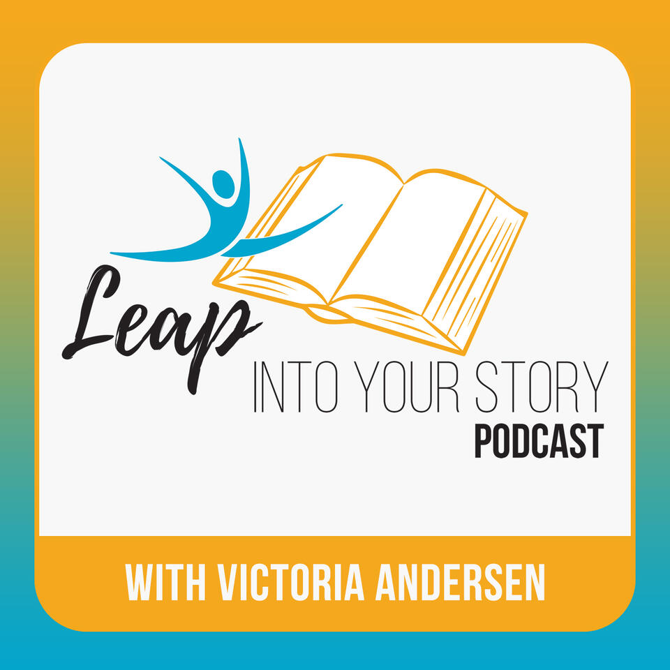 The Leap Into Your Story Podcast with Victoria Andersen