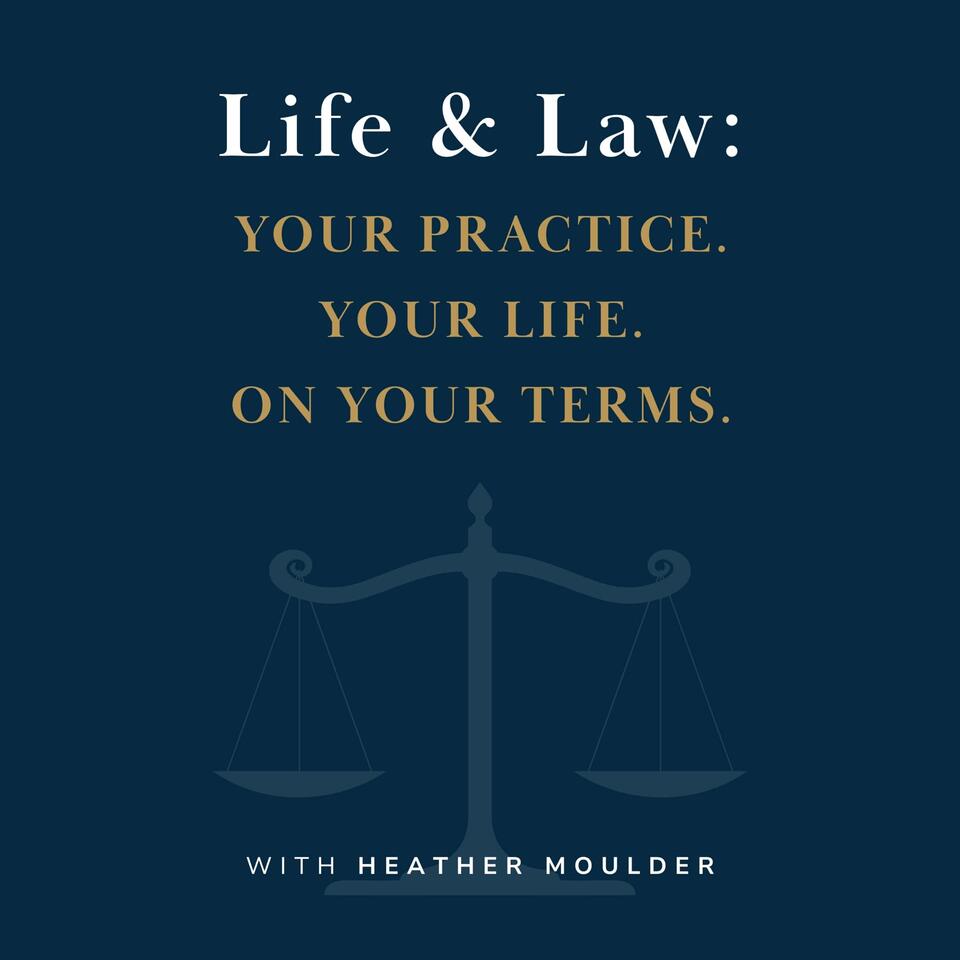 Life & Law: Anti-Hustle Lawyer Podcast for Success On Your Terms