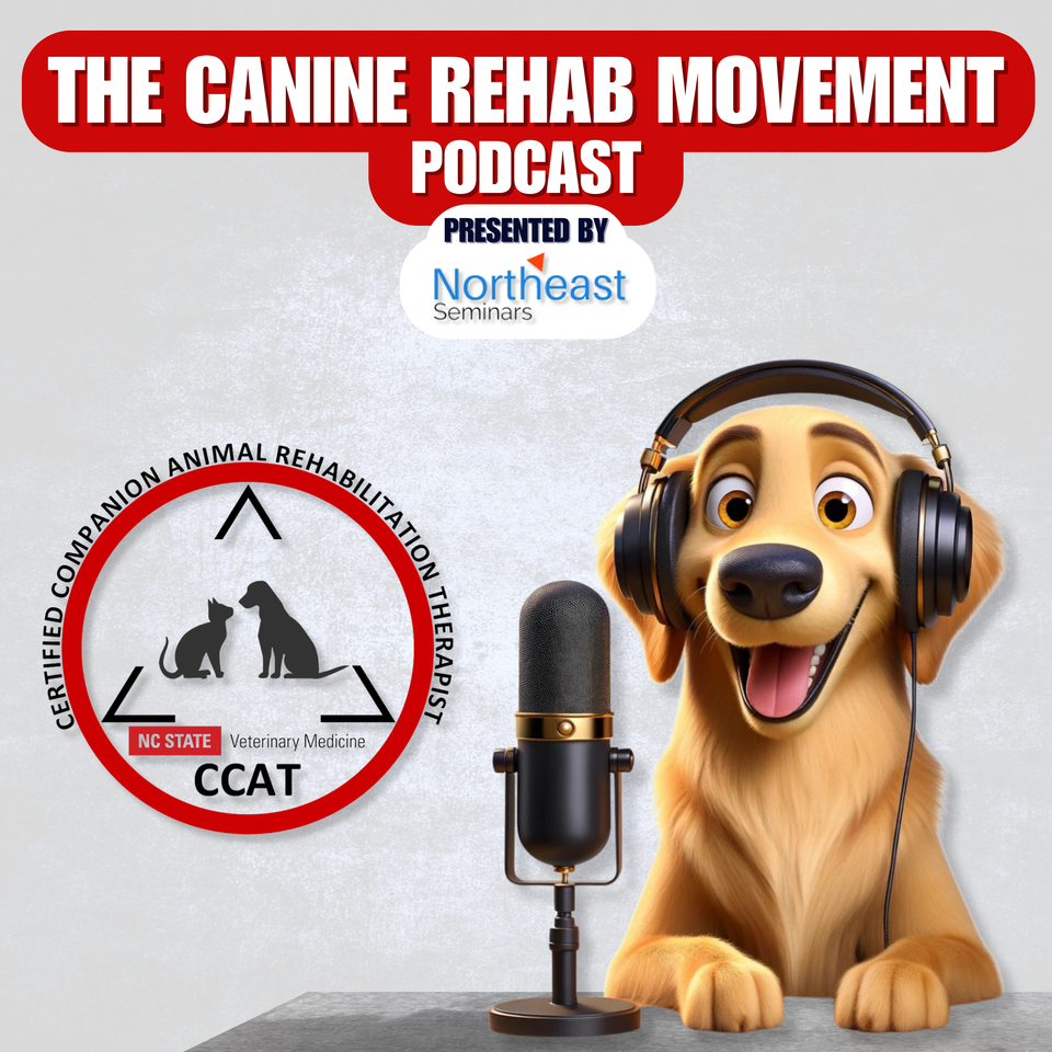 The Canine Rehab Movement Podcast - Presented by Northeast Seminars - Audio Episodes