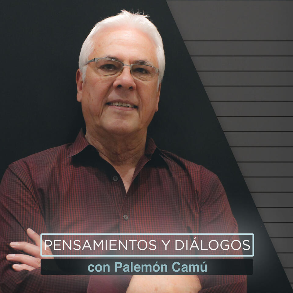 Pensamientos y diálogos con Palemón Camú