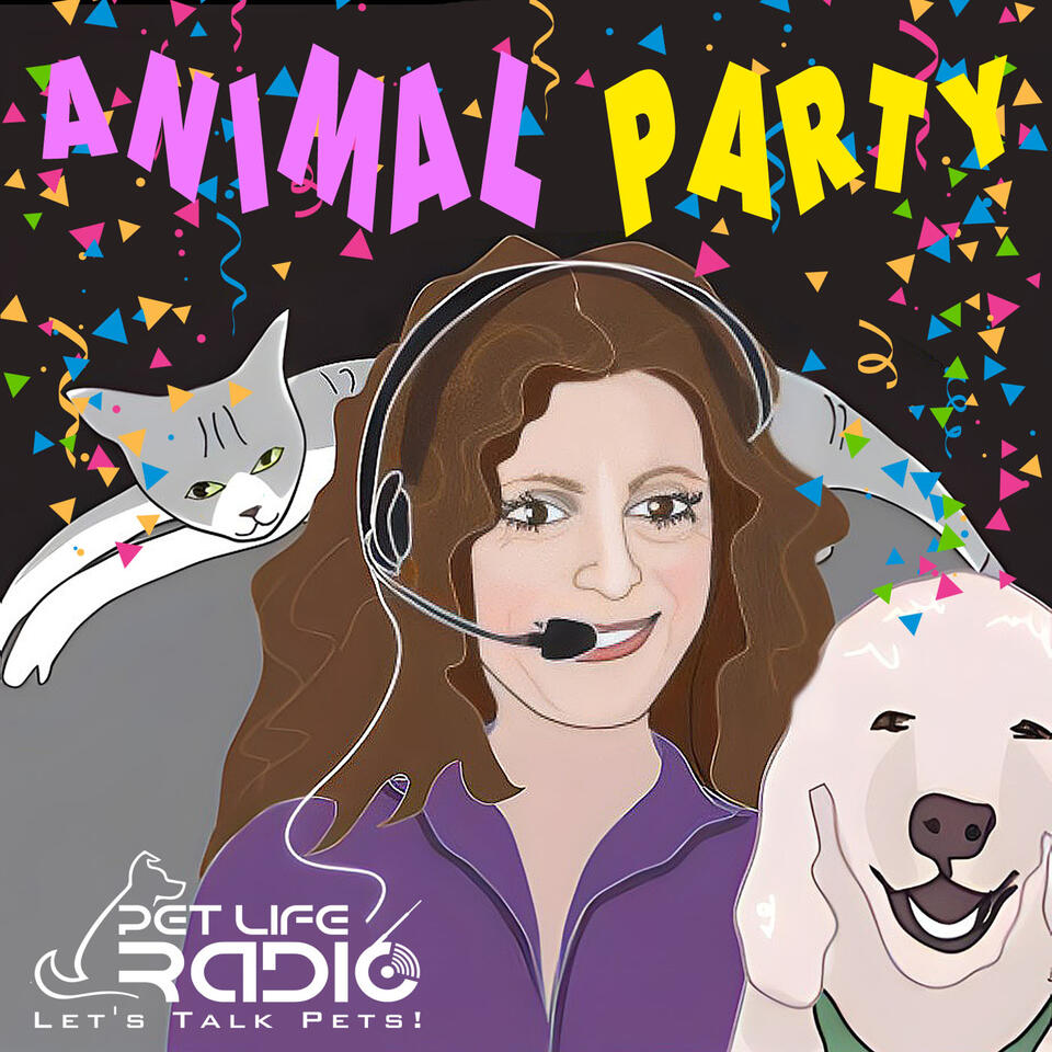 Animal Party - Dog & Cat News, Animal Facts, Topics & Guests - Pets & Animals- Pet Life Radio Original (PetLifeRadio.com)