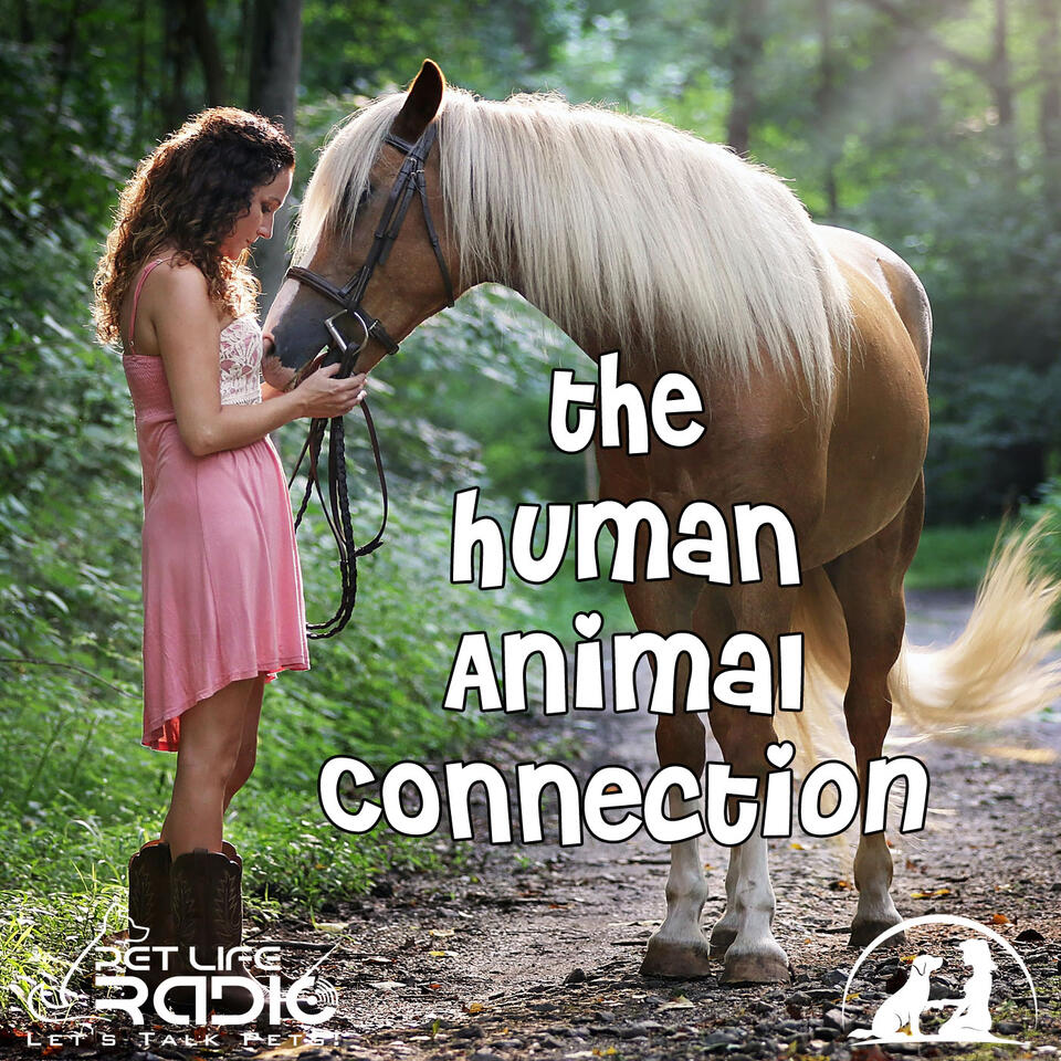 The Human-Animal Connection - Pet Life Radio Original (PetLifeRadio.com)