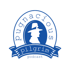 The Pugnacious Pilgrim Podcast