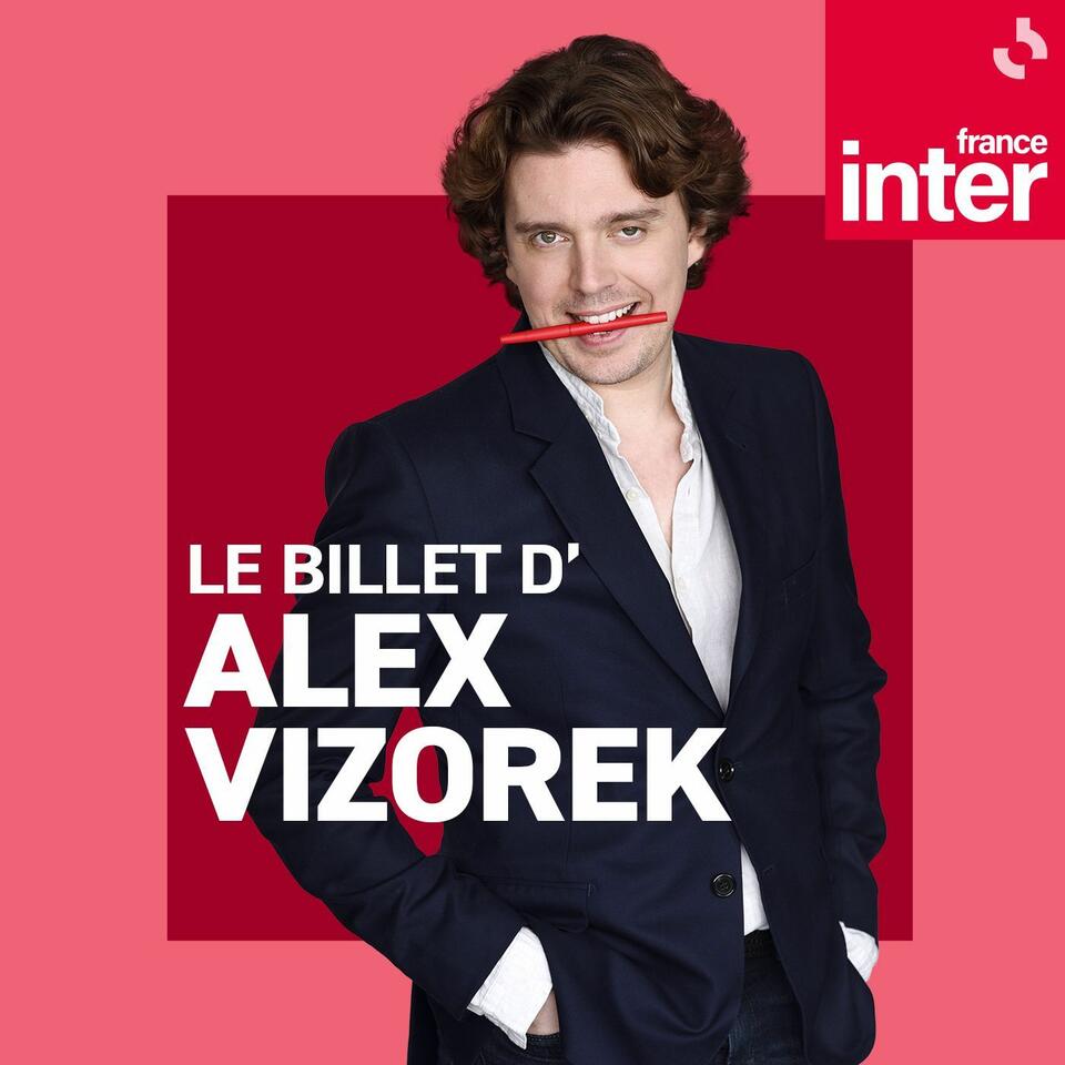 Le Billet d'Alex Vizorek