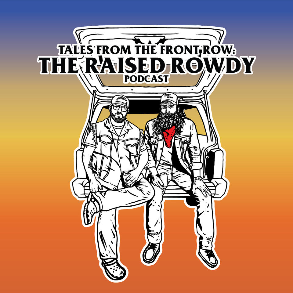 Tales from the Front Row: The Raised Rowdy Podcast