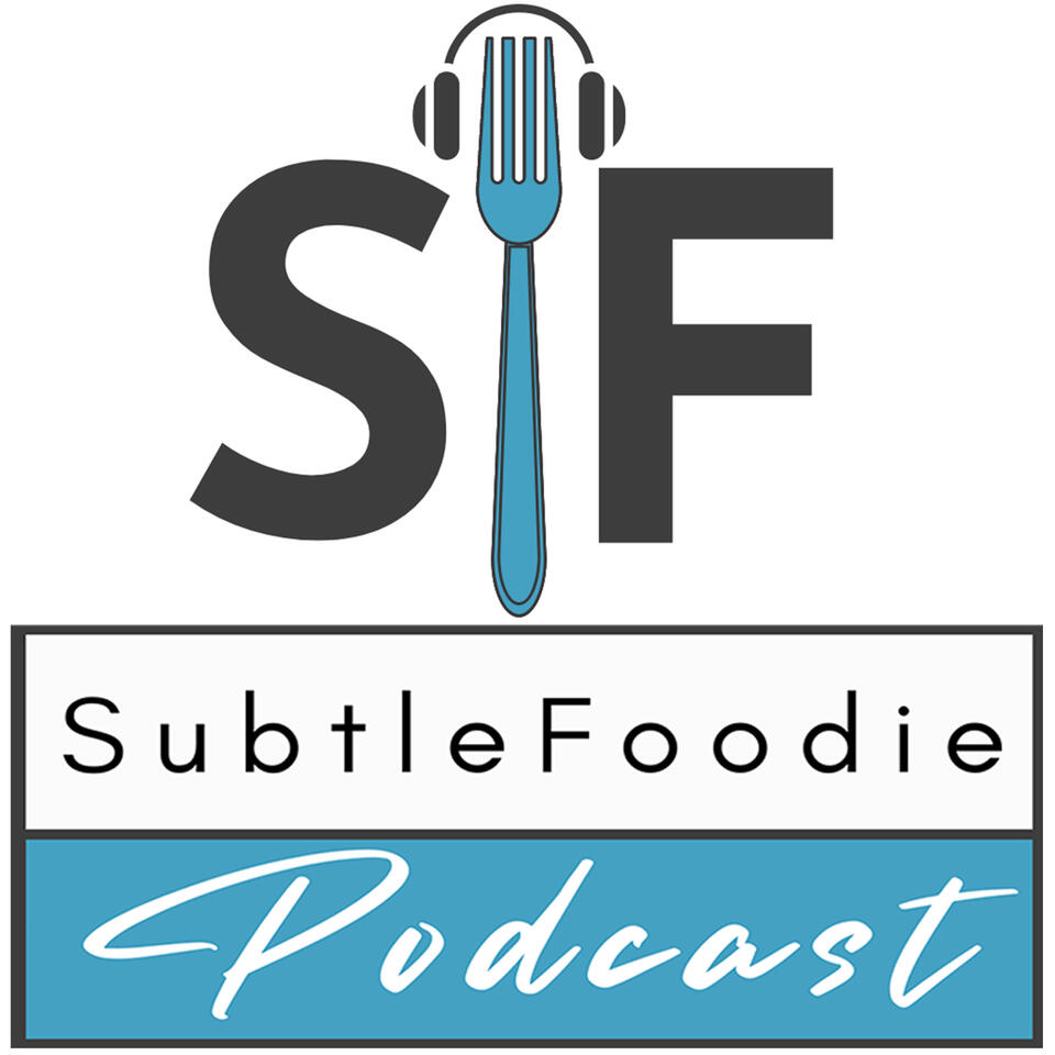 Subtle Foodie Podcast