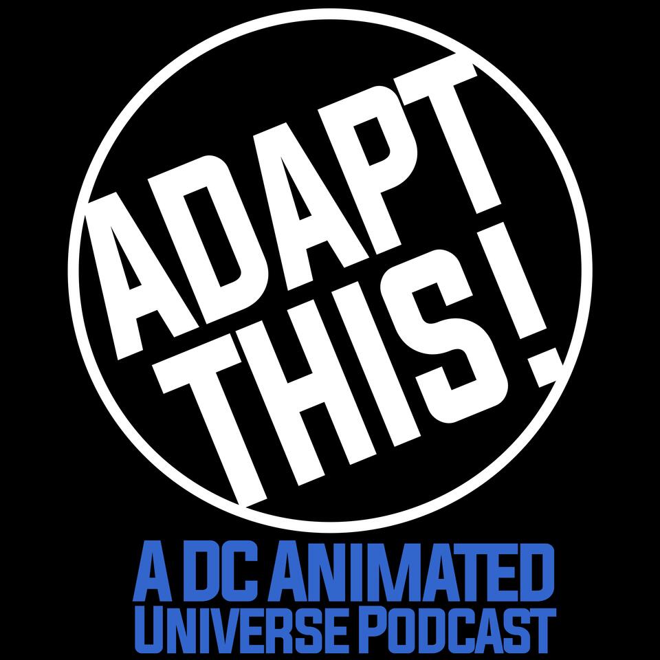 Adapt This! A DC Animated Universe Podcast