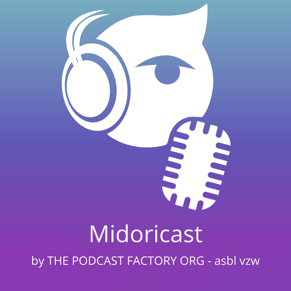 Midoricast - The Podcast Factory Org (ASBL-VZW-NPO)