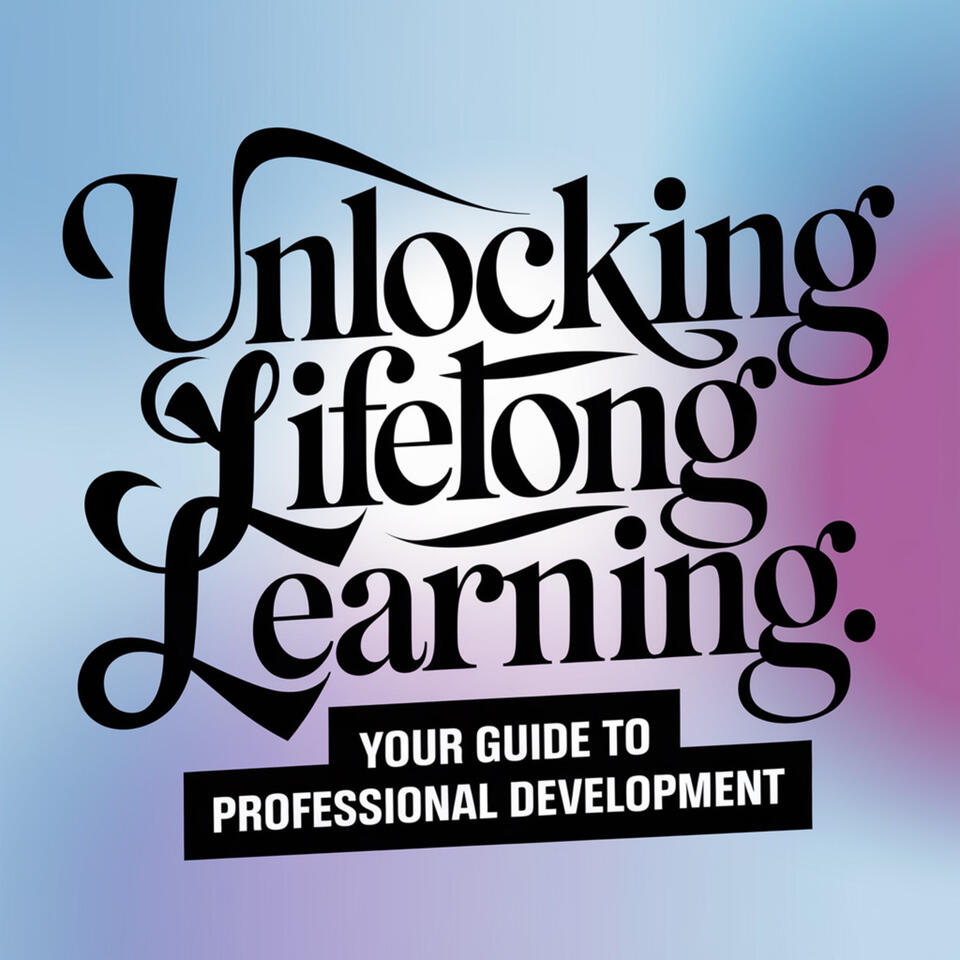 Unlocking Lifelong Learning: Your Guide to Professional Development