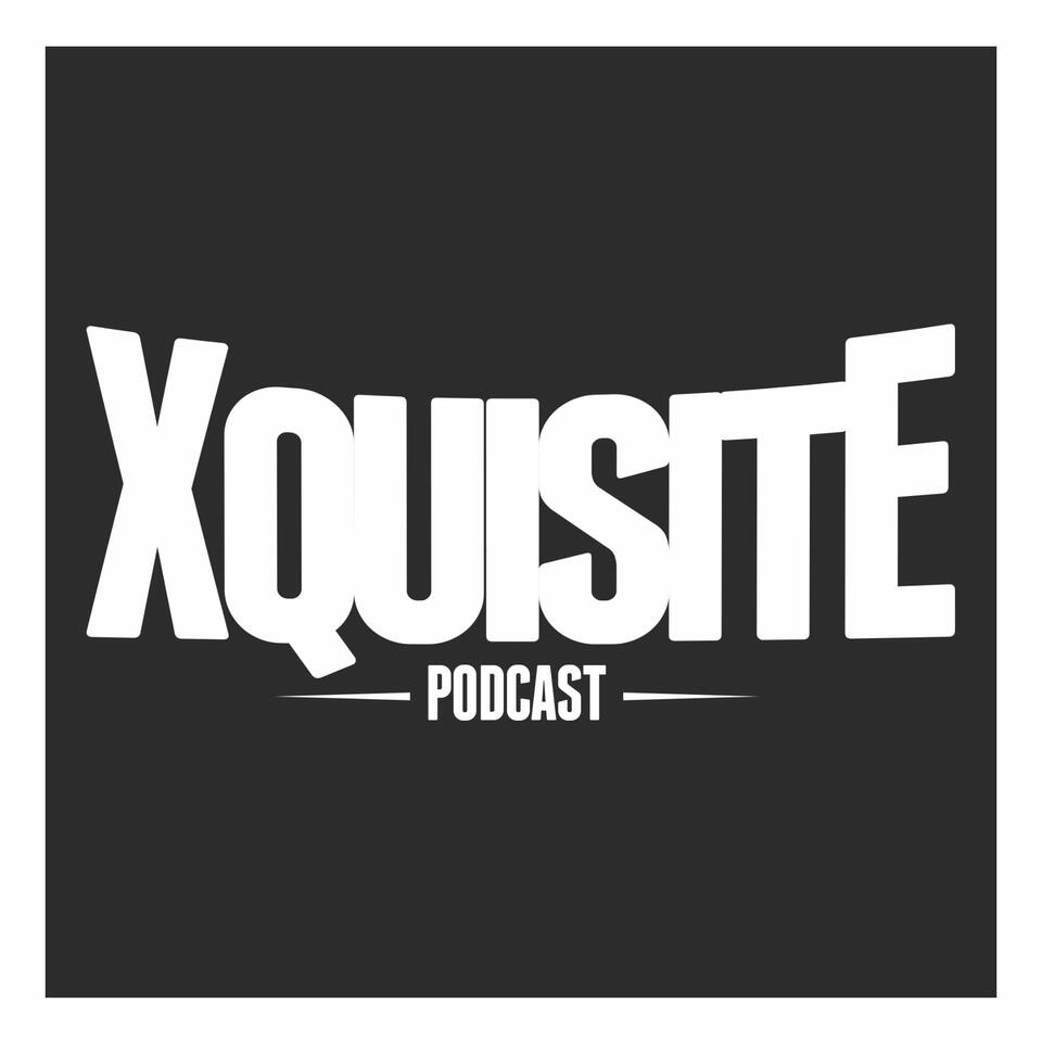 Xquisite Podcast
