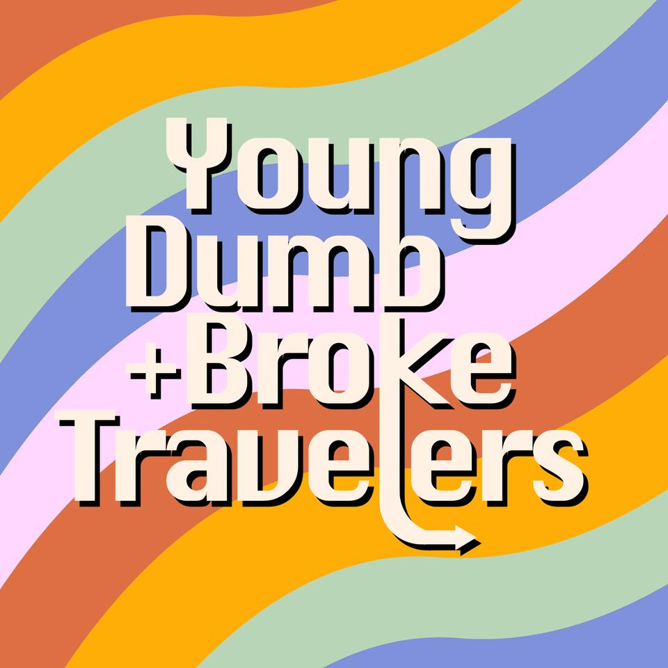 Young Dumb & Broke Travelers
