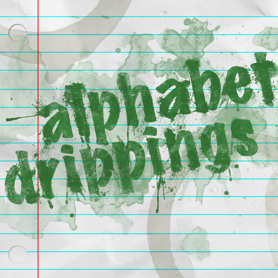 Episodes – Alphabet Drippings
