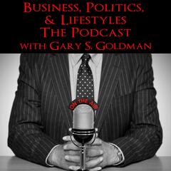 Business, Politics & Lifestyles the Podcast