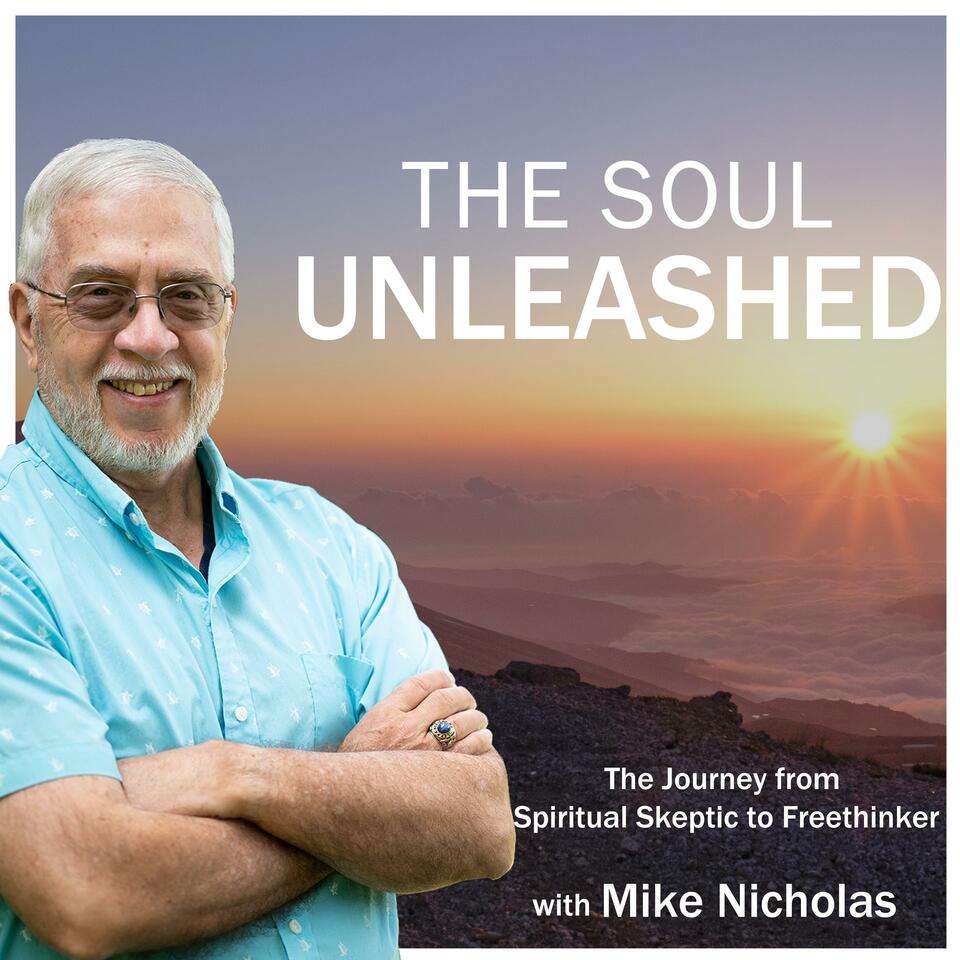 The Soul Unleashed With Mike Nicholas