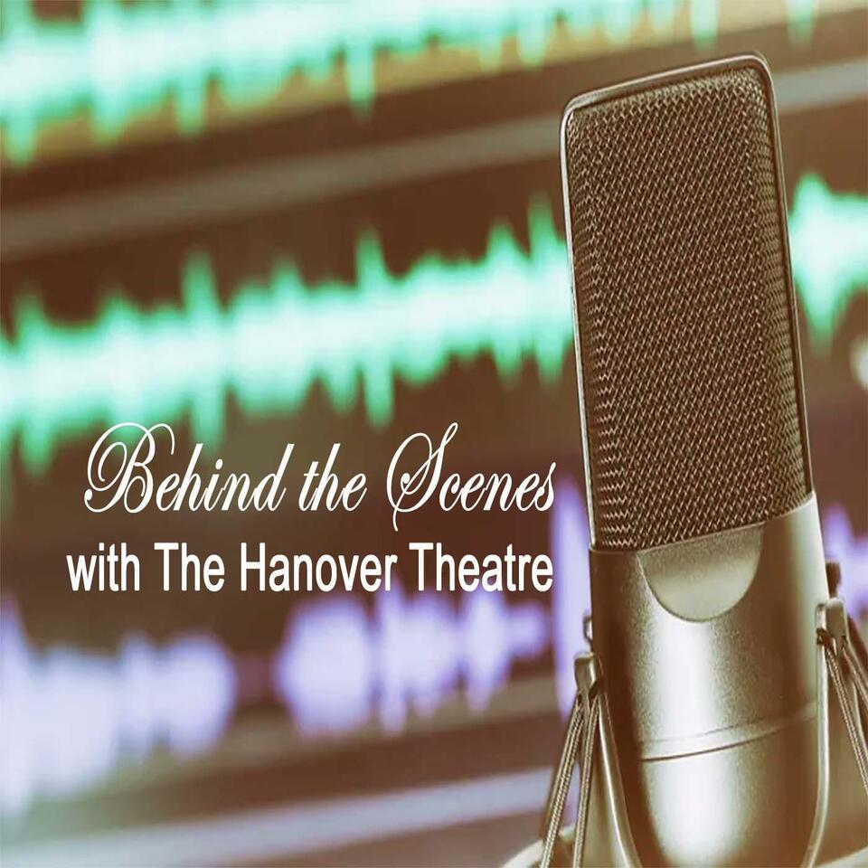 Behind the Scenes with The Hanover Theatre