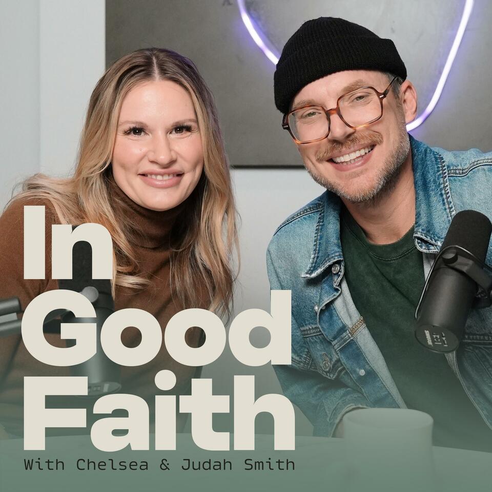 In Good Faith with Chelsea & Judah Smith