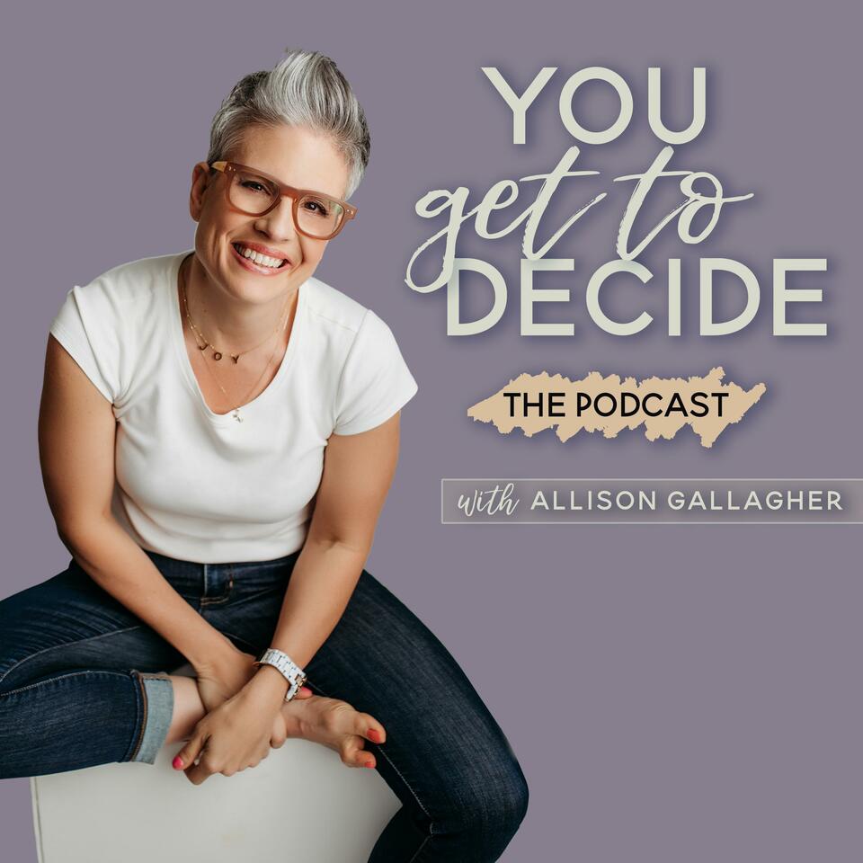 You Get to Decide: Mindset Tools for Busy Women & Entrepreneurs to Break Free from Limiting Beliefs