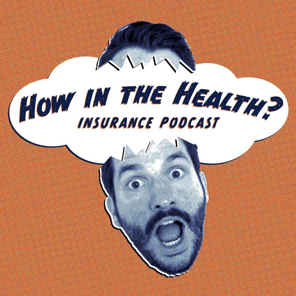 How In The Health? Insurance Podcast