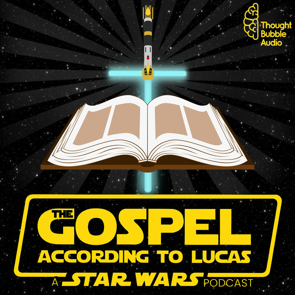 The Gospel According to Lucas: A Star Wars Bible Study Podcast
