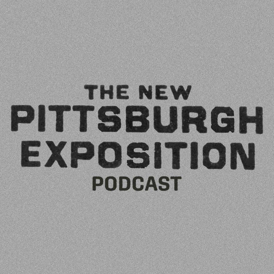 The New Pittsburgh Exposition Podcast