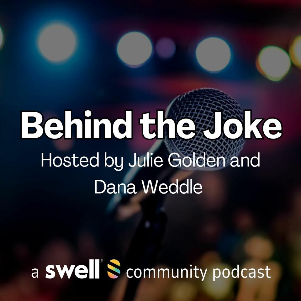 Behind the Joke | A Swell Community Podcast