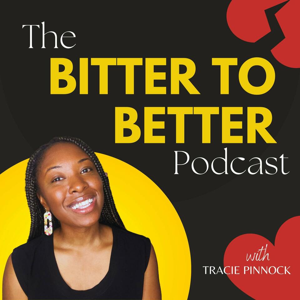 The Bitter to Better Podcast