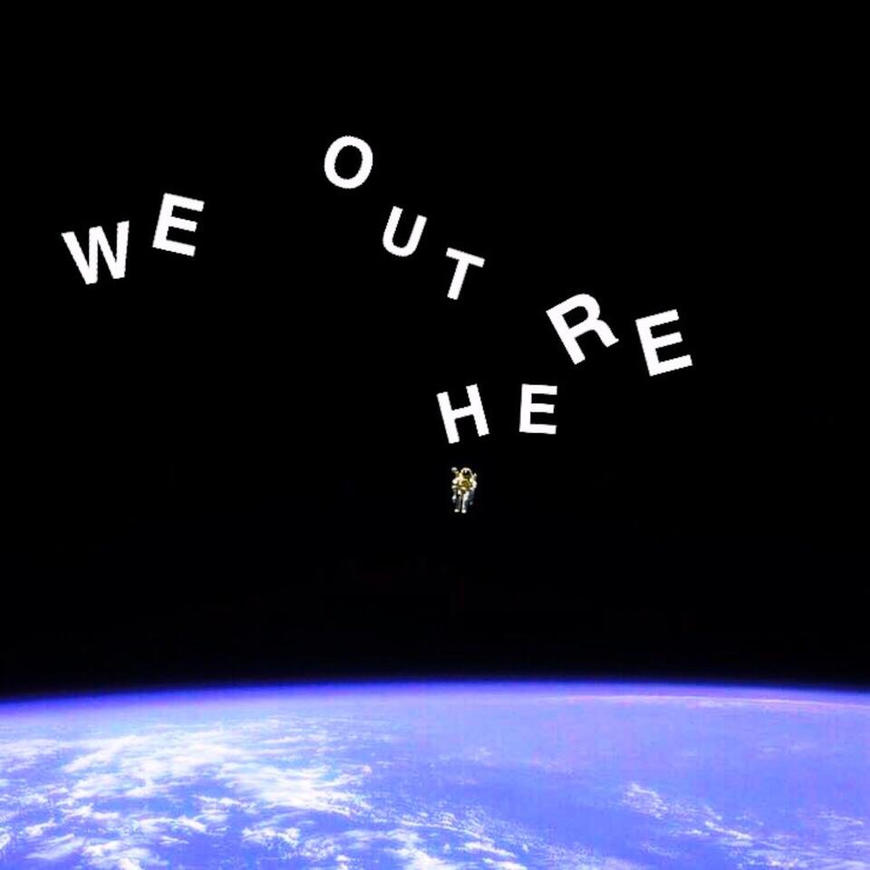 We Out Here