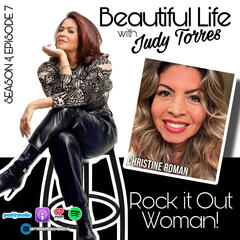 Episode 7: Beautiful Life with Judy Torres: Season 4 Edition 7 - Rock it Out Woman! - Beautiful Life with Judy Torres