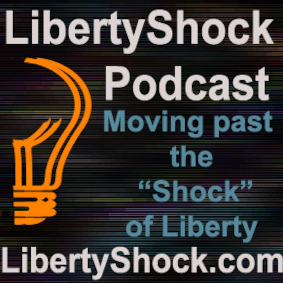LibertyShock Podcast