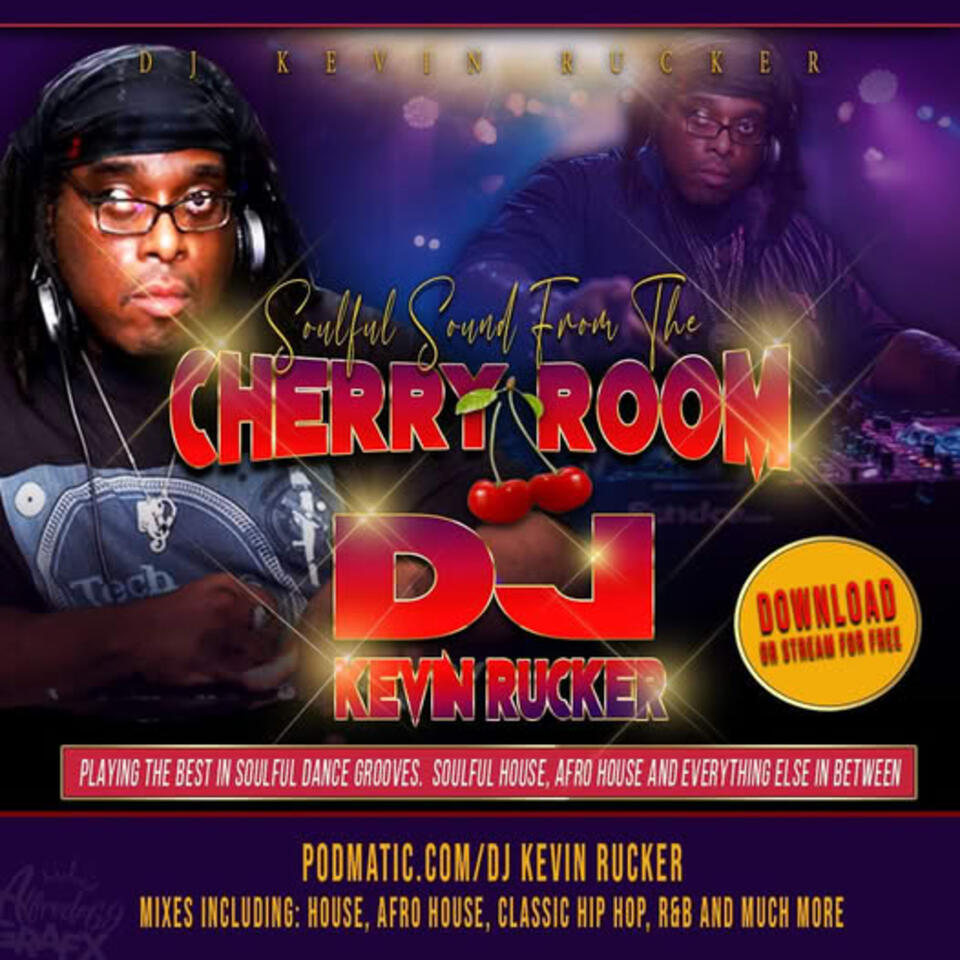 DJ Kevin Rucker Podcast- Sounds from the Cherry Room