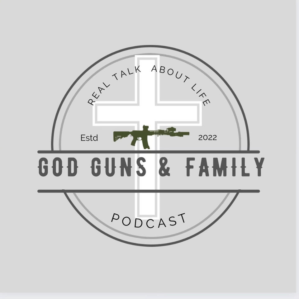 God Guns & Family Podcast