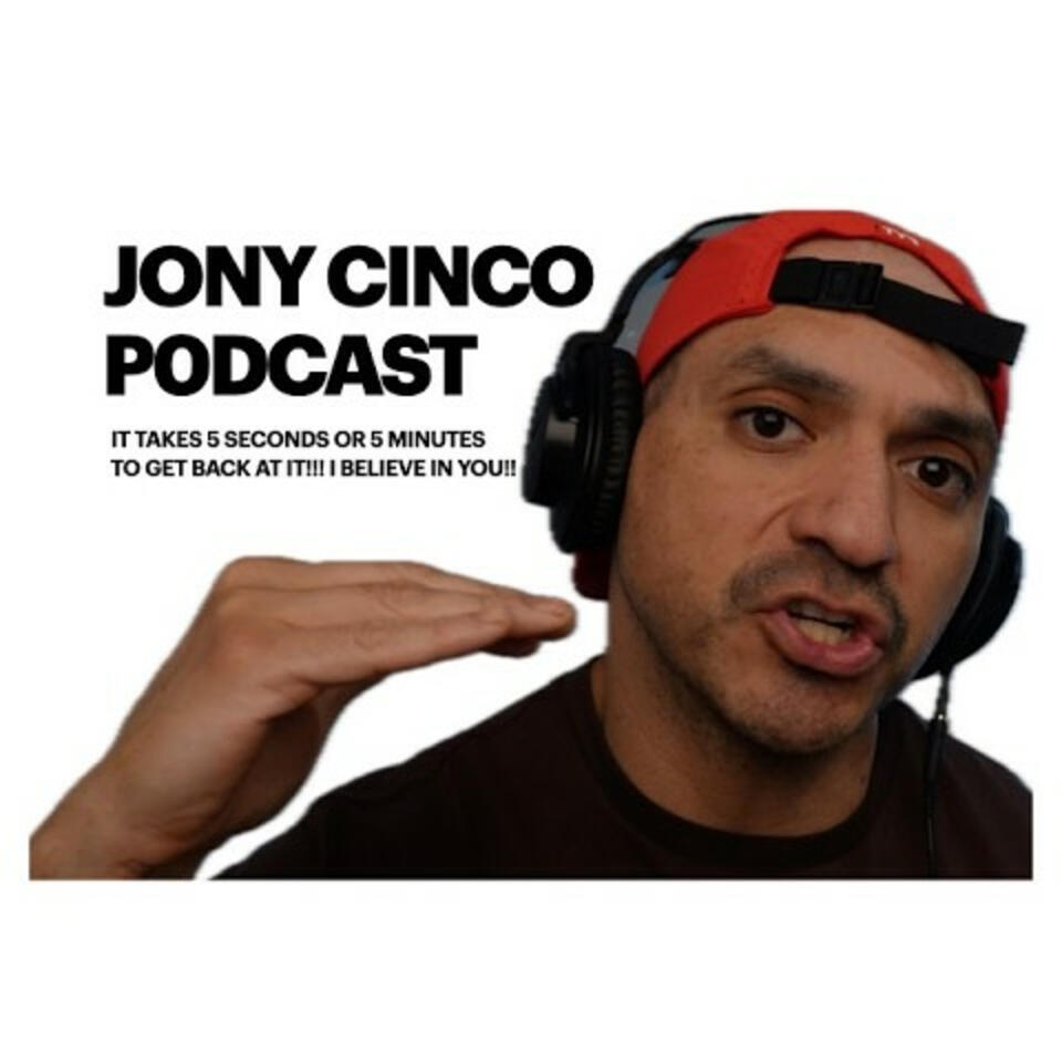 The Jony Cinco Podcast