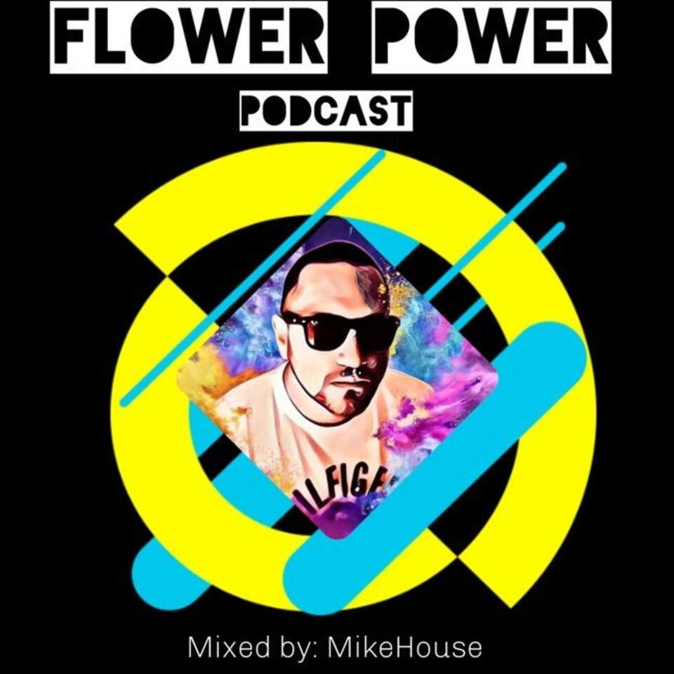Official Flower Power Podcast Mixed by Dj MikeHouse