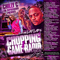 Episode 15: Chopping Game Radio 55 (Screwed) starring Laflare presented by Chilly C. The Paperchaser - Chilly C. Presents Chopping Game Radio's Podcast