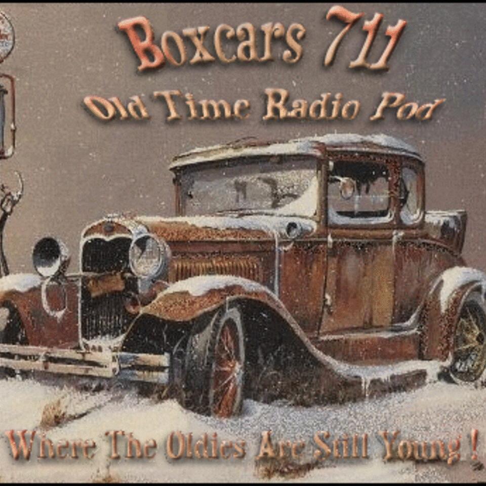 Boxcars711 Old Time Radio Pod | iHeart