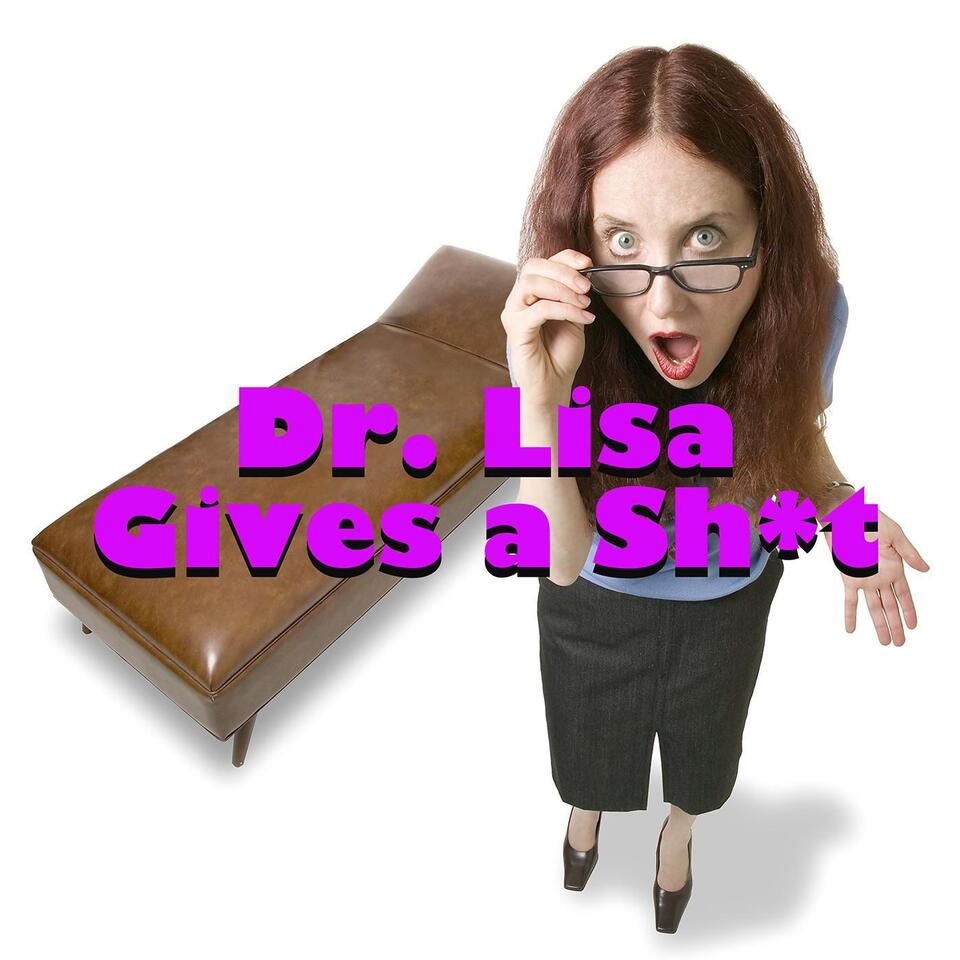 Dr. Lisa Gives a Sh*t