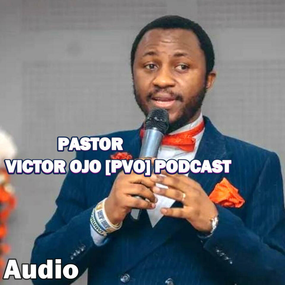 Pastor Victor Ojo [PVO] Podcast