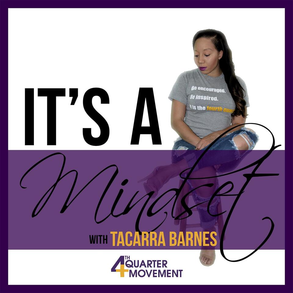 "It's a Mindset" with Tacarra Barnes