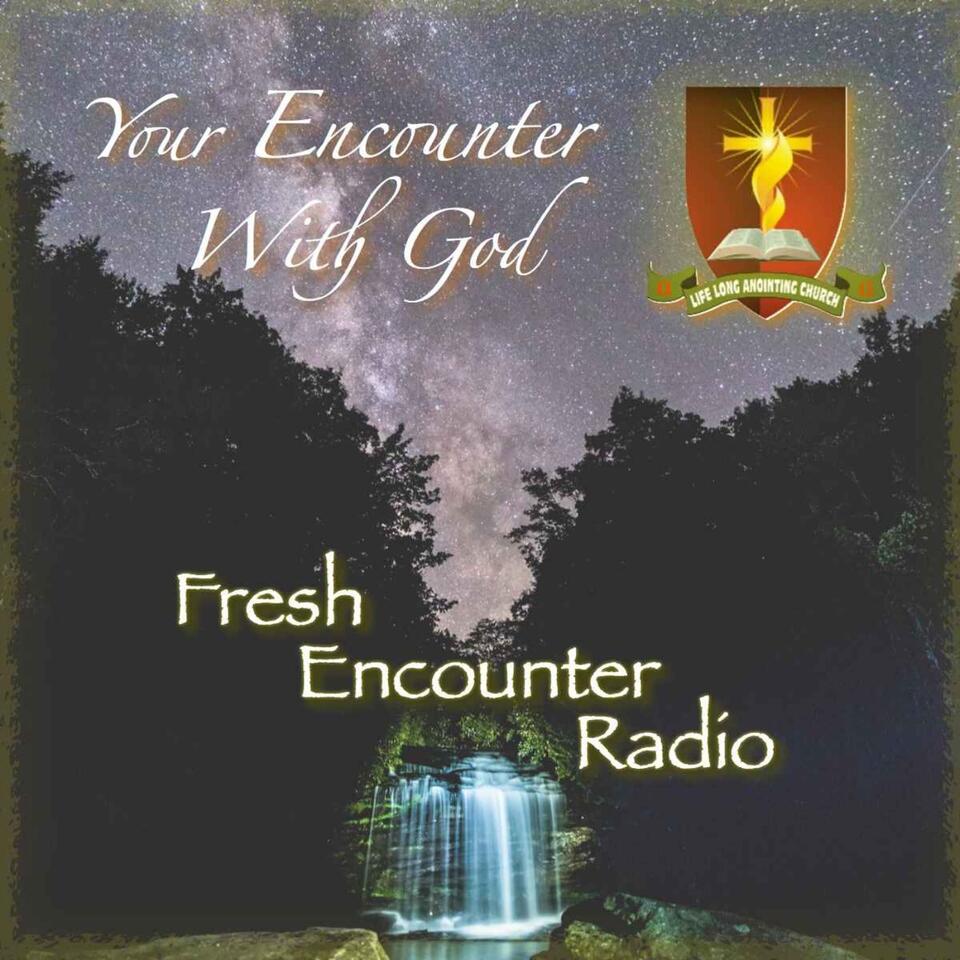 Fresh Encounter Radio Podcast
