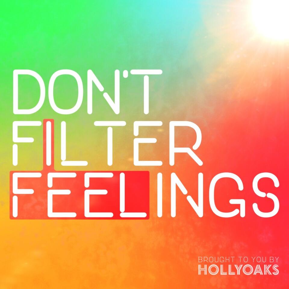 Don't Filter Feelings
