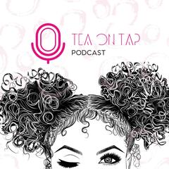 The Tea on Tap: A Hair & Beauty Podcast
